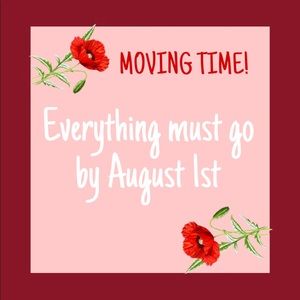 Moving time! Everything Must Go by August 1st.